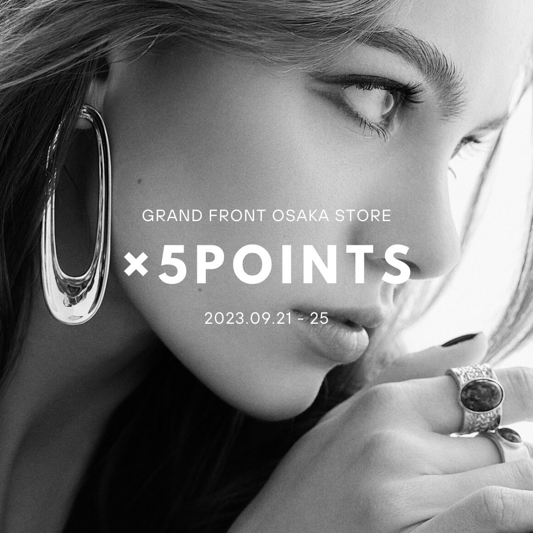 【グランフロント大阪店】x5POINT 5DAYS